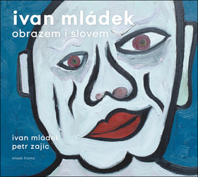 Ivan Mládek obrazem i slovem - Ivan MLádek,Petr Zajíc