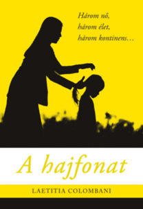 A hajfonat - Három nő, három élet, három kontinens...