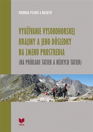 Využívanie vysokohorskej krajiny a jeho dôsledky na zmenu prostredia (Na príklade Tatier a Nízkych T
