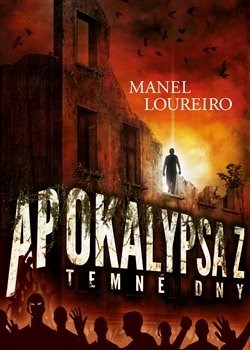 Apokalypsa Z: Temné dny - Manel Loureiro,Iveta Gonzálezová
