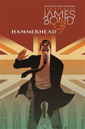James Bond 3: Hammerhead - Andy Diggle,Luca Casalanguida,Alexandra Niklíčková