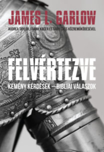 Kniha Felvértezve - Kemény kérdések - Bibliai válaszok - James L. Garlow
