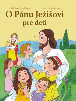 Kniha O Pánu Ježišovi pre deti