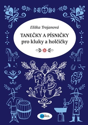 Kniha Tanečky a písničky pro kluky a holčičky - Eliška Trojanová