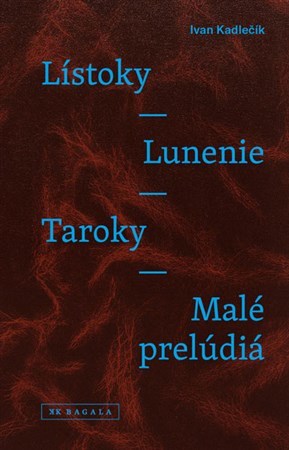 Lístoky - Lunenie - Taroky - Malé prelúdiá - Ivan Kadlečík