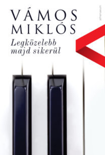 Kniha Legközelebb majd sikerül - Miklós Vámos