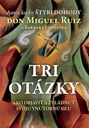 Tri otázky - Don Miguel Ruiz,Barbara Emrys