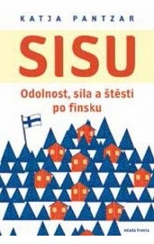 Kniha Sisu - Odolnost, síla a štěstí po finsku - Katja Pantzar