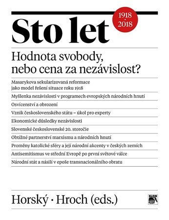 Kniha Sto let. Hodnota svobody, nebo cena za nezávislost? - Jan Horský,Miroslav Hroch