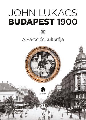 Budapest 1900 - A város és kultúrája
