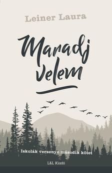 Maradj velem - Iskolák versenye második kötet - Laura Leiner