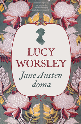 Jane Austen doma - Lucy Worsley,Beáta Mihalkovičová