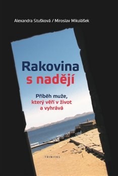 Rakovina s nadějí - Miroslav Mikulášek,Alexandra Stušková