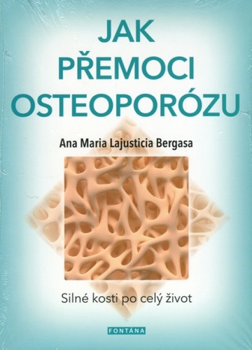 Jak přemoci osteoporózu - Anna Maria Lajusticia Bergasa