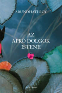 Az apró dolgok istene - Arundhati Roy