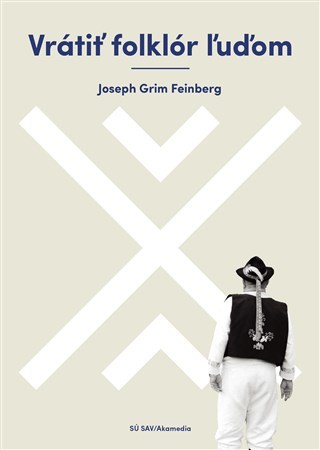 Vrátiť folklór ľuďom - Joseph Grim Feinberg
