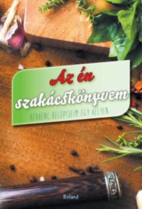 Az én szakácskönyvem - Kedvenc receptjeim egy helyen...