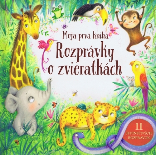 Kniha Moja prvá kniha – Rozprávky o zvieratkách - Kolektív autorov
