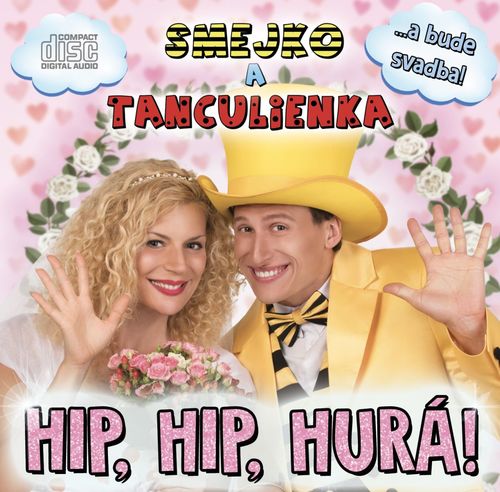 Smejko a Tanculienka - Hip, hip, hurá ! CD