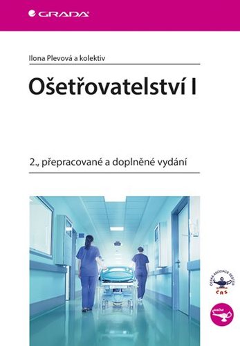 Ošetřovatelství I. - 2. vydání - Ilona Plevová,Kolektív autorov