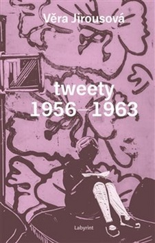 Kniha tweety 1956 - 1963 - Věra Jirousová