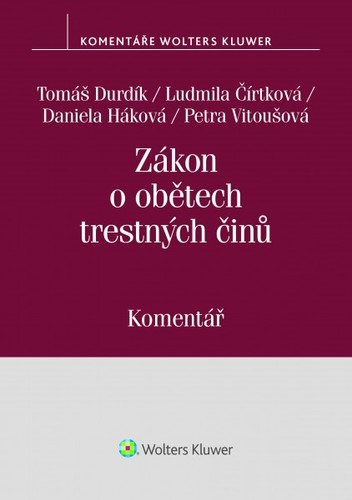 Kniha Zákon o obětech trestných činů - Komentář - Tomáš Durdík,Ludmila Čírtková,Daniela Háková,Petra Vitoušová