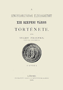 A Lengyelországnak elzálogosított XIII szepesi város története - Frigyes Sváby