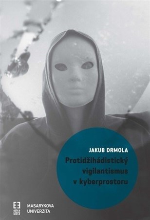 Kniha Protidžihádistický vigilantismus v kyberprostoru - Jakub Drmola
