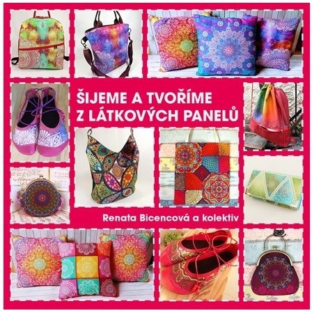 Kniha Šijeme a tvoříme z látkových panelů - Renata Bicencová,Kolektív autorov