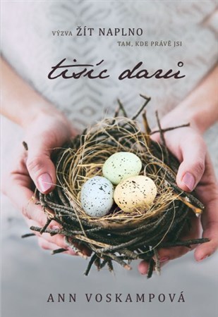 Kniha Tisíc darů - Výzva žít naplno tam, kde právě jsi