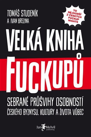 Velká kniha fuckupů - Tomáš Studeník,Ivan Brezina