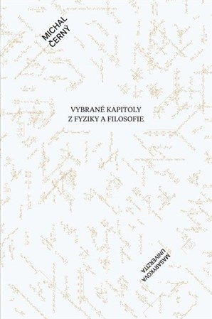 Vybrané kapitoly z fyziky a filosofie - Michal Černý