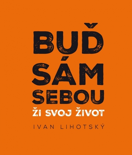 Buď sám sebou - Ivan Lihotsky