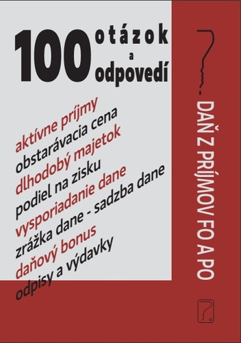 Kniha 100 otázok a odpovedí - Daň z príjmov FO a PO - Kolektív autorov