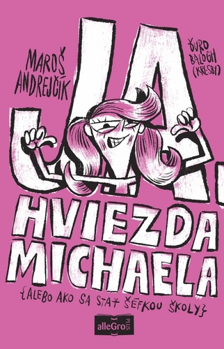 Kniha Ja, hviezda Michaela (alebo ako sa stať šéfkou školy)