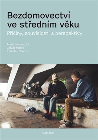 Bezdomovectví ve středním věku - Ladislav Csémy,Marie Vagnerová,Marek Jakub