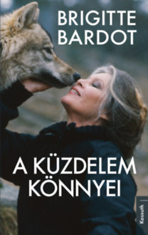 Kniha A küzdelem könnyei - Brigitte Bardot