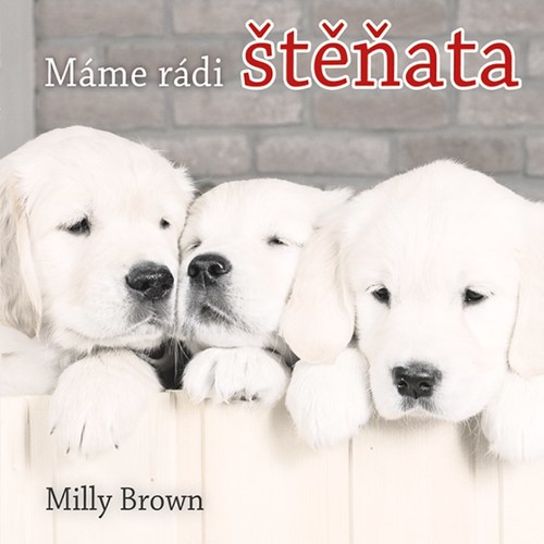 Kniha Máme rádi štěňata - Milly Brown,Vlasta Hesounová