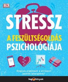 Stressz - A feszültségoldás pszichológiája
