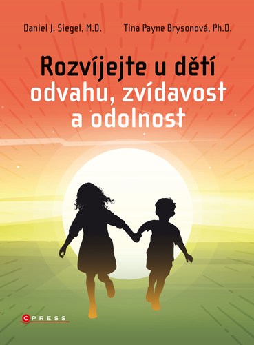 Rozvíjejte u dětí odvahu, zvídavost a odolnost - Daniel Siegel,Brysonová Tina Payneová