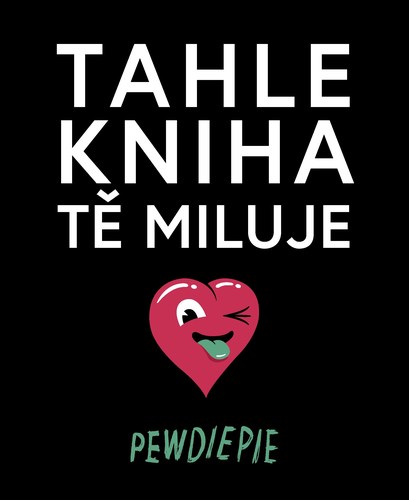 Kniha Tahle kniha tě miluje - PewDiePie
