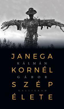 Kniha Janega Kornél szép élete - Gábor Kálman