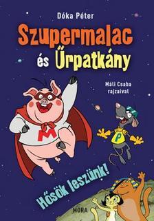 Szupermalac és Űrpatkány 1: Hősök leszünk! - Péter Dóka