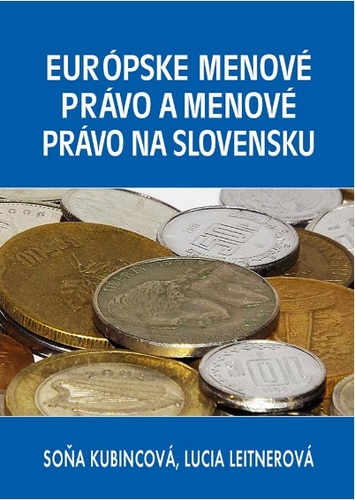 Európske menové právo a menové právo na Slovensku - Soňa Kubincová,Lucia Leitnerová