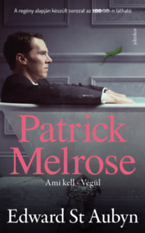 Patrick Melrose 2. - Ami kell - Végül - Edward St Aubyn