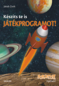 Kniha Készíts Te is játékprogramot! - Scratch nyelven - Zsolt Jakab