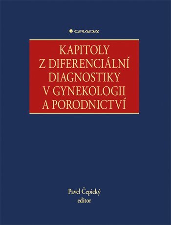 Kapitoly z diferenciální diagnostiky v gynekologii a porodnictví - Pavel Cepicky,Kolektív autorov