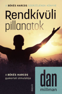 Rendkívüli pillanatok - A Békés Harcos gyakorlati útmutatója