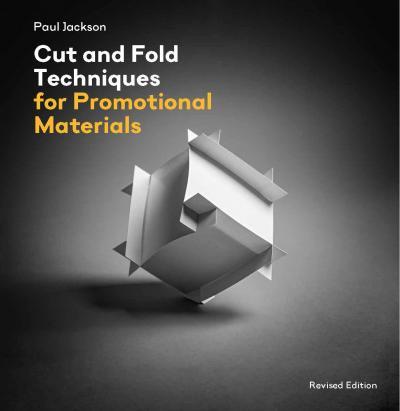 Cut and Fold Techniques for Promotional Materials - Revised editio