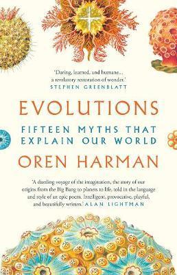Evolutions - Fifteen Myths That Explain Our World